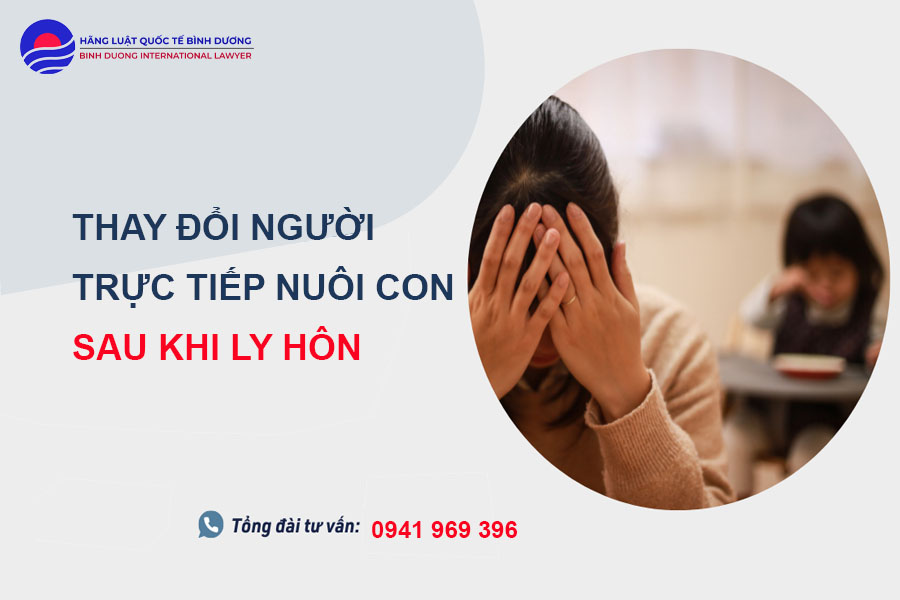 THAY ĐỔI NGƯỜI TRỰC TIẾP NUÔI CON SAU KHI LY HÔN 2 thay-doi-nguoi-truc-tiep-nuoi-con-sau-ly-hon