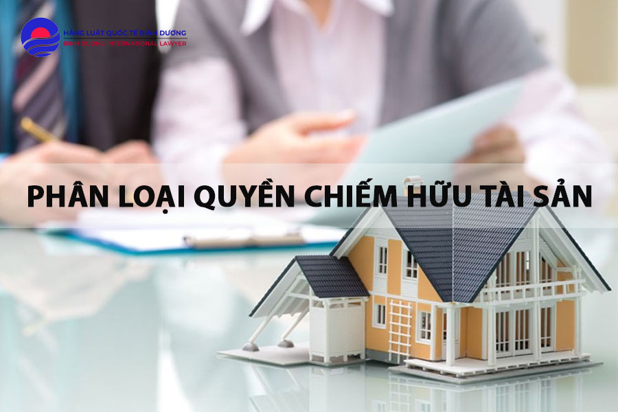 Phân loại quyền chiếm hữu tài sản theo Bộ luật dân sự 2 phan-loai-quyen-chiem-huu-tai-san